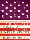 A Renegade History of the United States (eBook): How Drunks, Delinquents, and Other Outcasts Made America